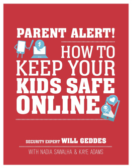 Will Geddes - Parent Alert!: How To Keep Your Kids Safe Online