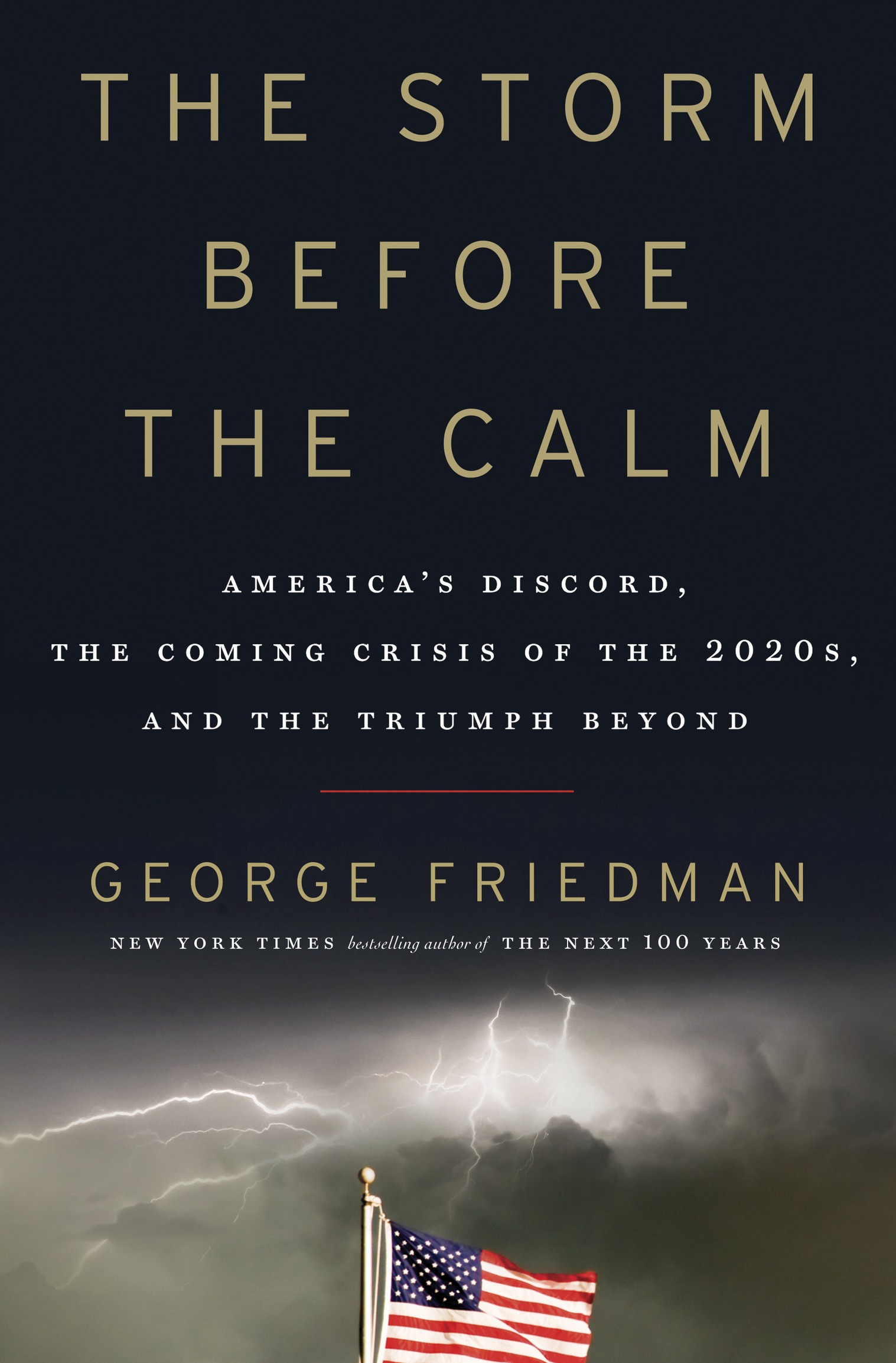 ALSO BY GEORGE FRIEDMAN Flashpoints The Next Decade The Next 100 Years - photo 1