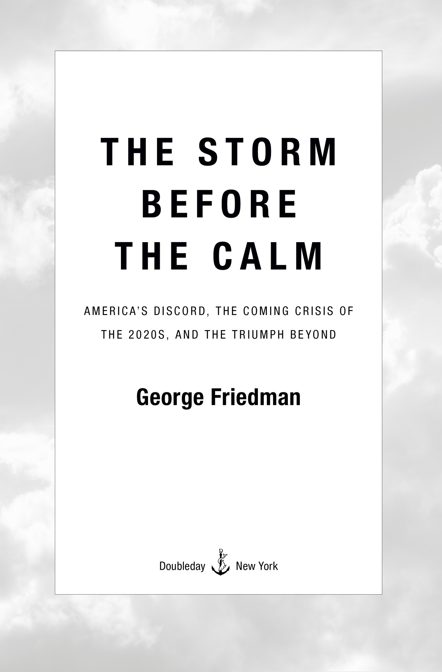 Copyright 2020 by George Friedman All rights reserved Published in the United - photo 2