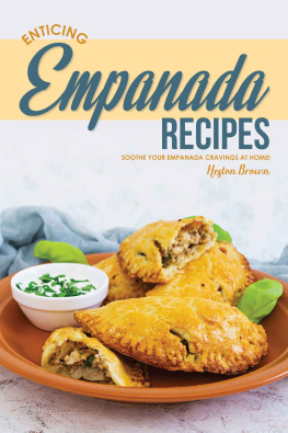 Heston Brown - Enticing Empanada Recipes: Soothe Your Empanada Cravings at Home!