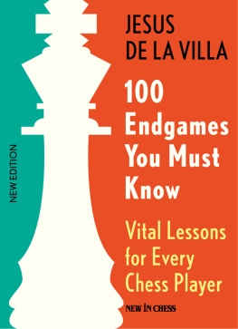 Jesus de La Villa - 100 Endgames You Must Know: Vital Lessons for Every Chess Player Improved and Expanded