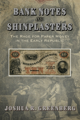 Joshua R. Greenberg - Bank Notes and Shinplasters: The Rage for Paper Money in the Early Republic