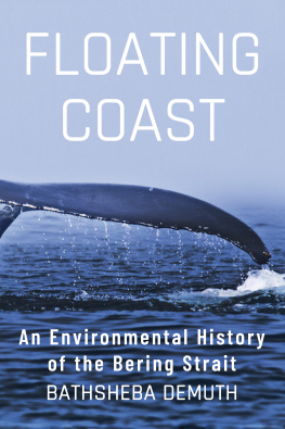 Bathsheba Demuth - Floating Coast: An Environmental History of the Bering Strait