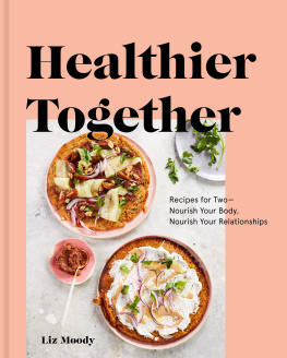 Liz Moody Recipes for Two--Nourish Your Body, Nourish Your Relationships