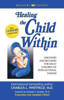 Whitfield Healing the Child Within: Discovery and Recovery for Adult Children of Dysfunctional Families (Recovery Classics Edition)