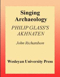 title Singing Archaeology Philip Glasss Akhnaten Musicculture - photo 1