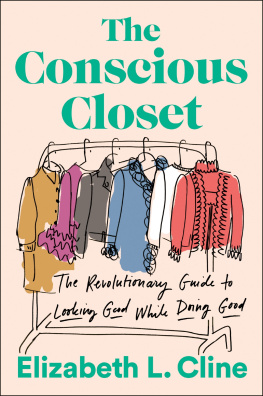 Elizabeth L. Cline - The Conscious Closet: The Revolutionary Guide to Looking Good While Doing Good