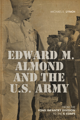 Michael E. Lynch - Edward M. Almond and the US Army