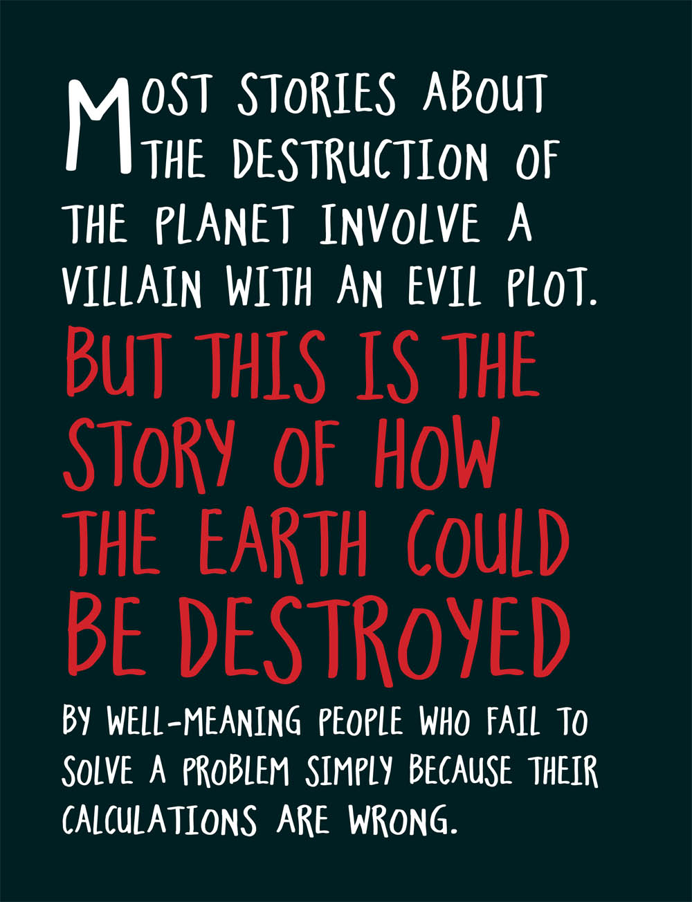 Most stories about the destruction of the planet involve a villain with an evil - photo 4