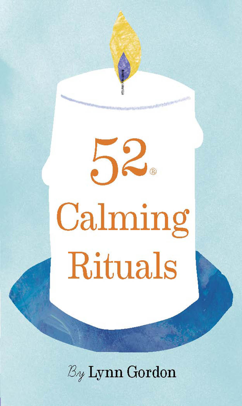 52 Calming Rituals Copyright 2020 by Chronicle Books LLC All rights reserved - photo 1