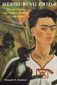 title Devouring Frida The Art History and Popular Celebrity of Frida - photo 1