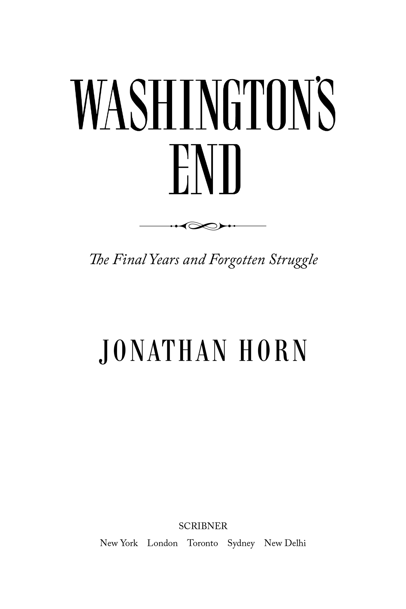 ALSO BY JONATHAN HORN The Man Who Would Not Be Washington Robert E Lees - photo 2