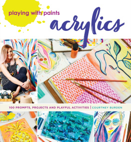Courtney Burden - Playing with Paints: Acrylics