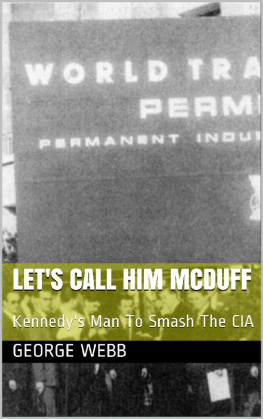 George Webb - Lets Call Him McDuff: Kennedys Man To Smash The CIA