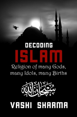 Vashi Sharma - Decoding Islam: Religion Of Many Gods, Many Idols, Many Births