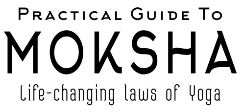 Practical Guide to Moksha Life-changing laws of Yoga Copyright 2017 by Agniveer - photo 1