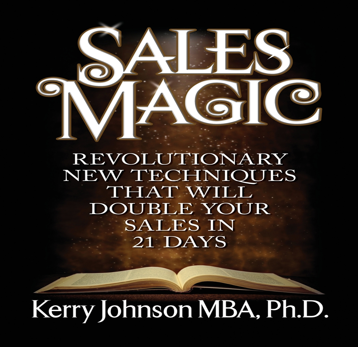 Sales Magic Revolutionary New Techniques That Will Double Your Sales in 21 Days - image 1