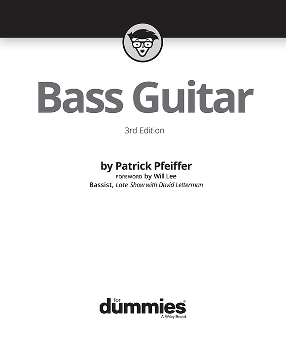 Bass Guitar For Dummies 3rd Edition Published by John Wiley Sons Inc - photo 2