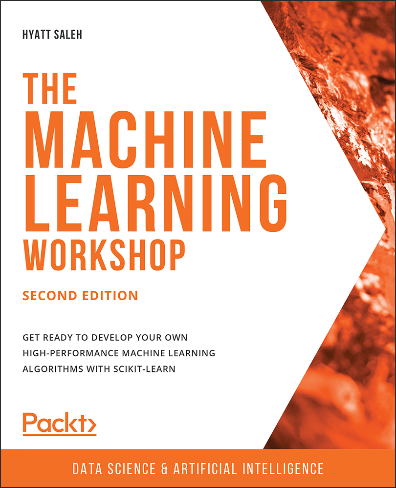 The Machine Learning Workshop Second Edition Get ready to develop your own - photo 1