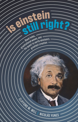 Clifford M. Will - Is Einstein Still Right?: Black Holes, Gravitational Waves, and the Quest to Verify Einsteins Greatest Creation