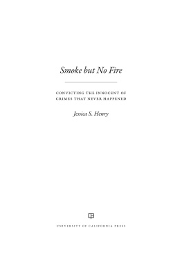 Jessica S. Henry Smoke but No Fire: Convicting the Innocent of Crimes that Never Happened