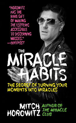 Mitch Horowitz - The Miracle Habits: The Secret of Turning Your Moments into Miracles