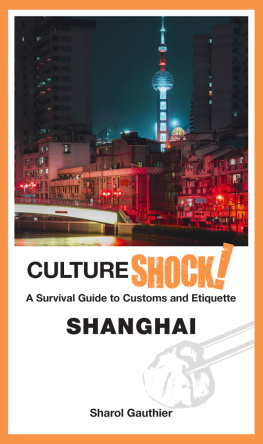 Sharol Gauthier - CultureShock! Shanghai: A Survival Guide to Customs and Etiquette (CultureShock!)