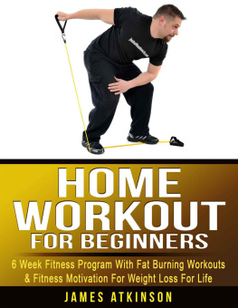 Atkinson Home Workout For Beginners: 6 week Fitness program with fat burning workouts & fitness motivation for weight loss for life