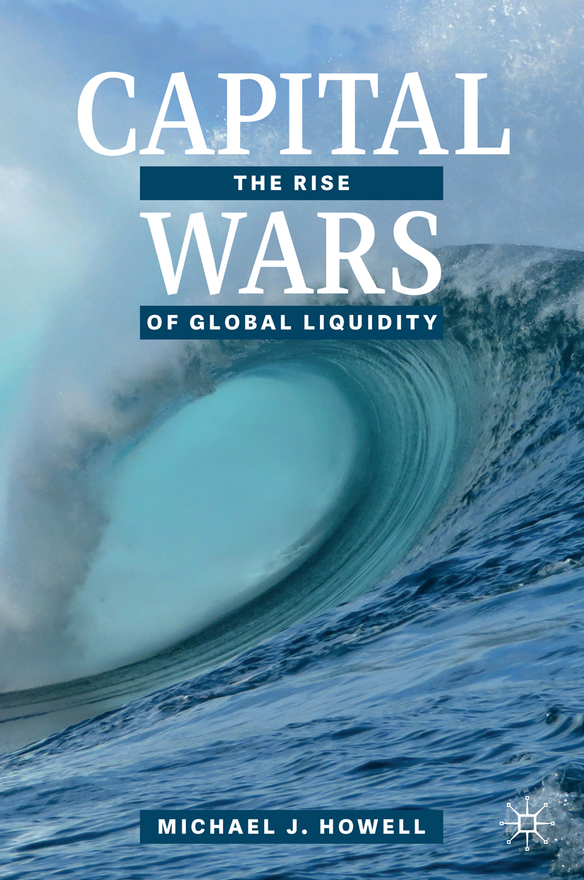 Michael J Howell Capital Wars The Rise of Global Liquidity Michael J - photo 1