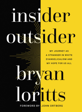 Bryan Loritts - Insider Outsider: My Journey As a Stranger In White Evangelicalism and My Hope for Us All