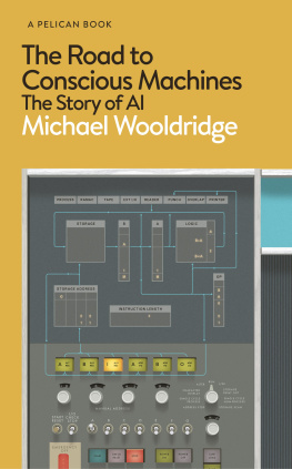 Michael Wooldridge The Road to Conscious Machines: The Story of AI (Pelican)