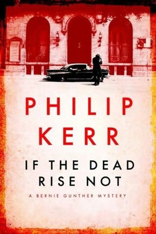 Table of Contents ALSO BY PHILIP KERR THE BERNIE GUNTHER BOOKS The - photo 1