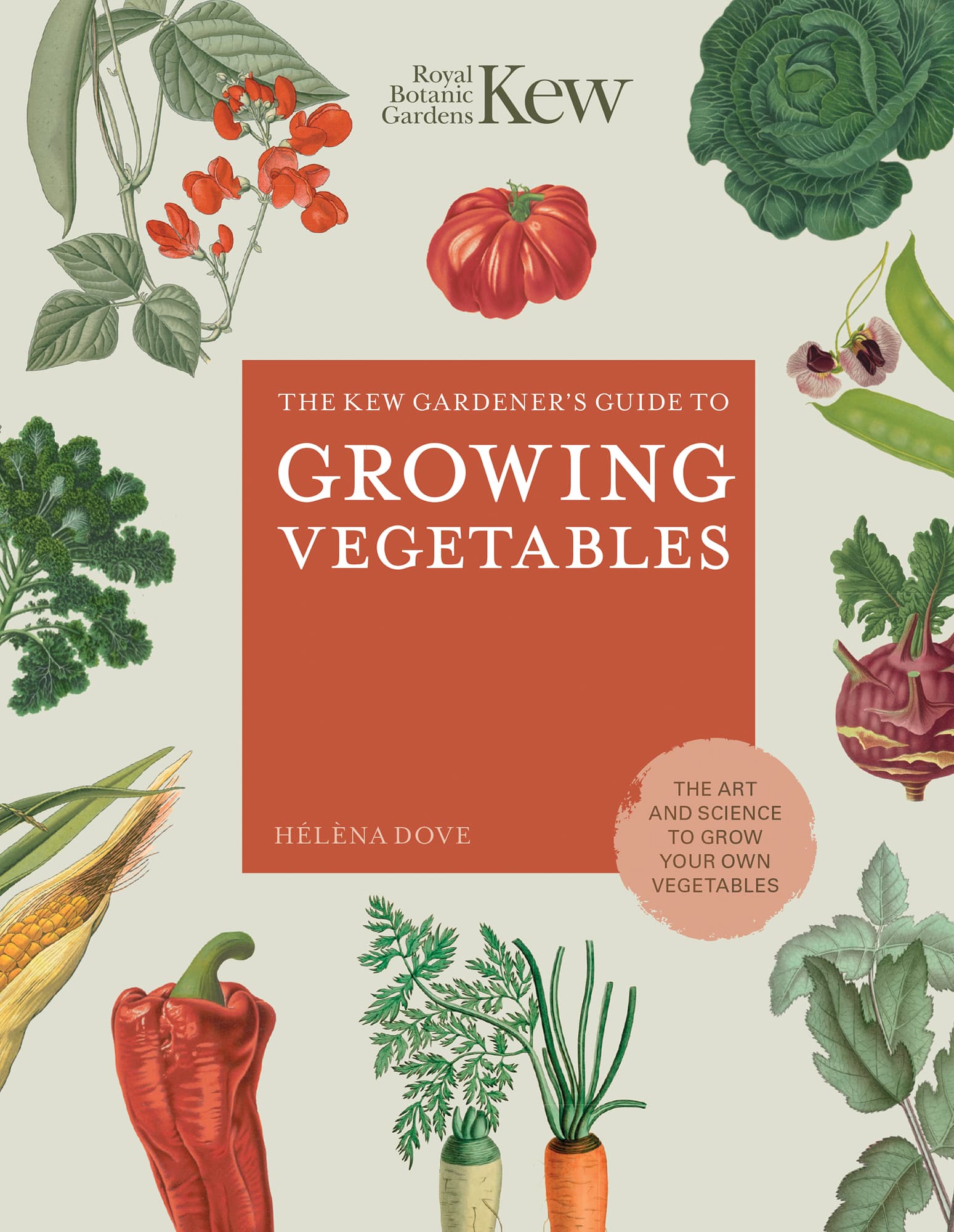 THE KEW GARDENERS GUIDE TO GROWING VEGETABLES THE ART AND SCIENCE TO GROW YOUR - photo 1