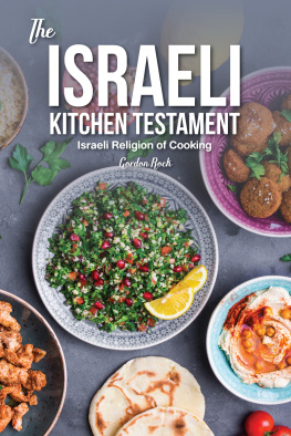 Gordon Rock - The Israeli Kitchen Testament: Israeli Religion of Cooking