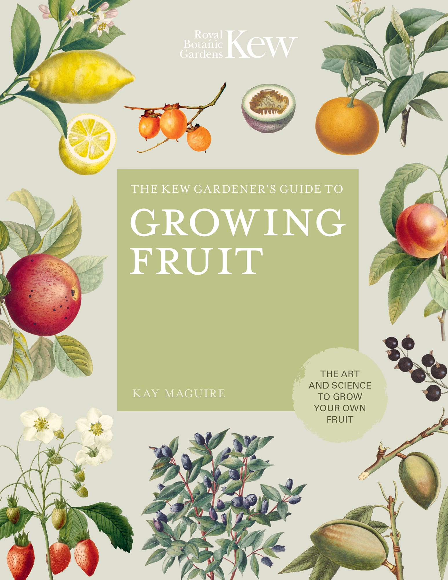 THE KEW GARDENERS GUIDE TO GROWING FRUIT THE ART AND SCIENCE TO GROW YOUR OWN - photo 1