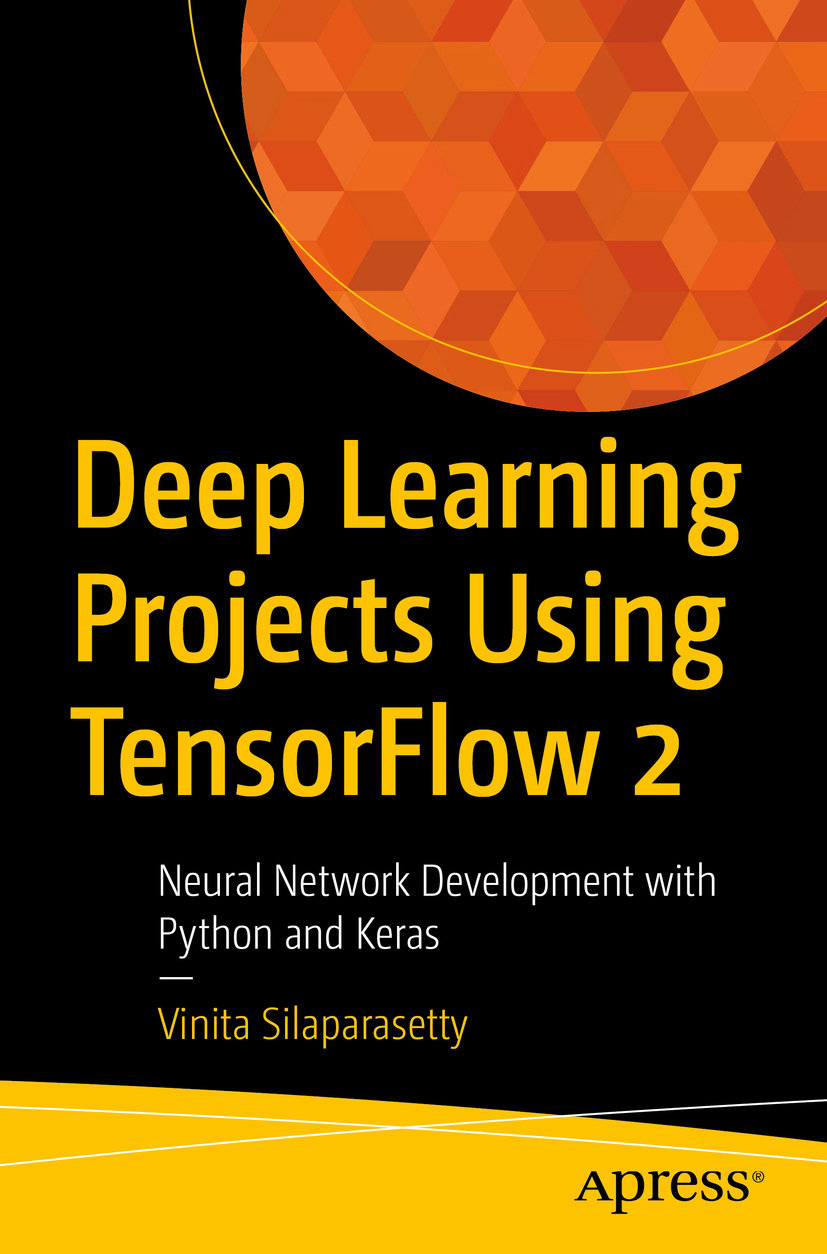 Vinita Silaparasetty Deep Learning Projects Using TensorFlow 2 Neural Network - photo 1