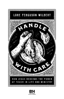 Lore Ferguson Wilbert - Handle With Care: How Jesus Redeems the Power of Touch in Life and Ministry