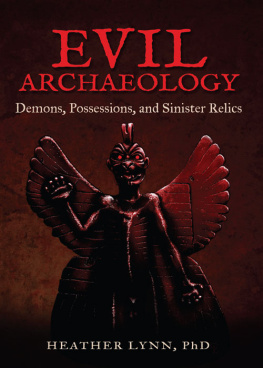 Heather Lynn Evil Archaeology: Demons, Possessions, and Sinister Relics