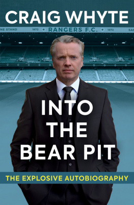 Craig Whyte Into the Bear Pit: The Explosive Autobiography