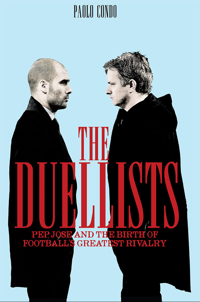 THE DUELLISTS PEP JOSE AND THE BIRTH OF FOOTBALLS GREATEST RIVALRY THE - photo 1