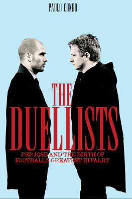 Paolo Condo The Duellists: Pep, Jose and the Birth of Football’s Greatest Rivalry