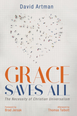 David Artman Grace Saves All: The Necessity of Christian Universalism