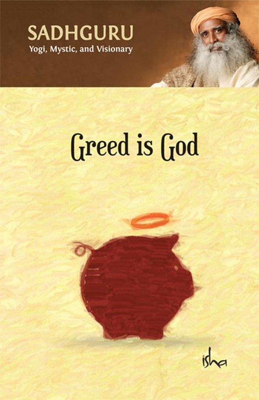 Greed Is God Sadhguru Jaggi Vasudev Published by Sadhguru 2019 While - photo 1