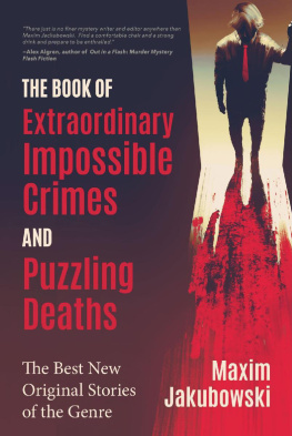 Maxim Jakubowski - The Book of Extraordinary Impossible Crimes and Puzzling Deaths: The Best New Original Stories of the Genre