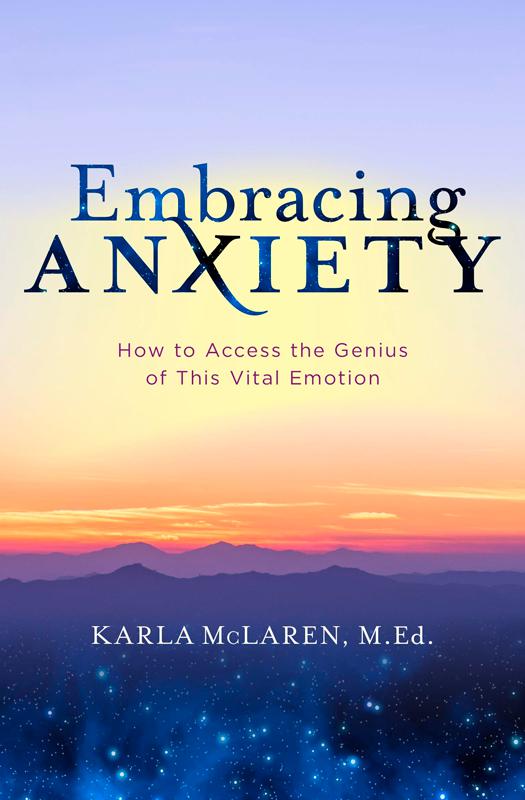 Embracing Anxiety How to Access the Genius of This Vital Emotion Karla - photo 1