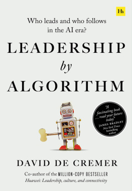 David de Cremer Leadership by Algorithm: Who Leads and Who Follows in the AI Era?