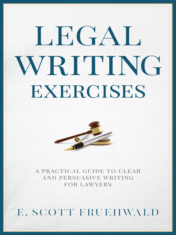 LEGAL WRITING EXERCISES LEGAL WRITING EXERCISES A PRACTICAL GUIDE TO - photo 1