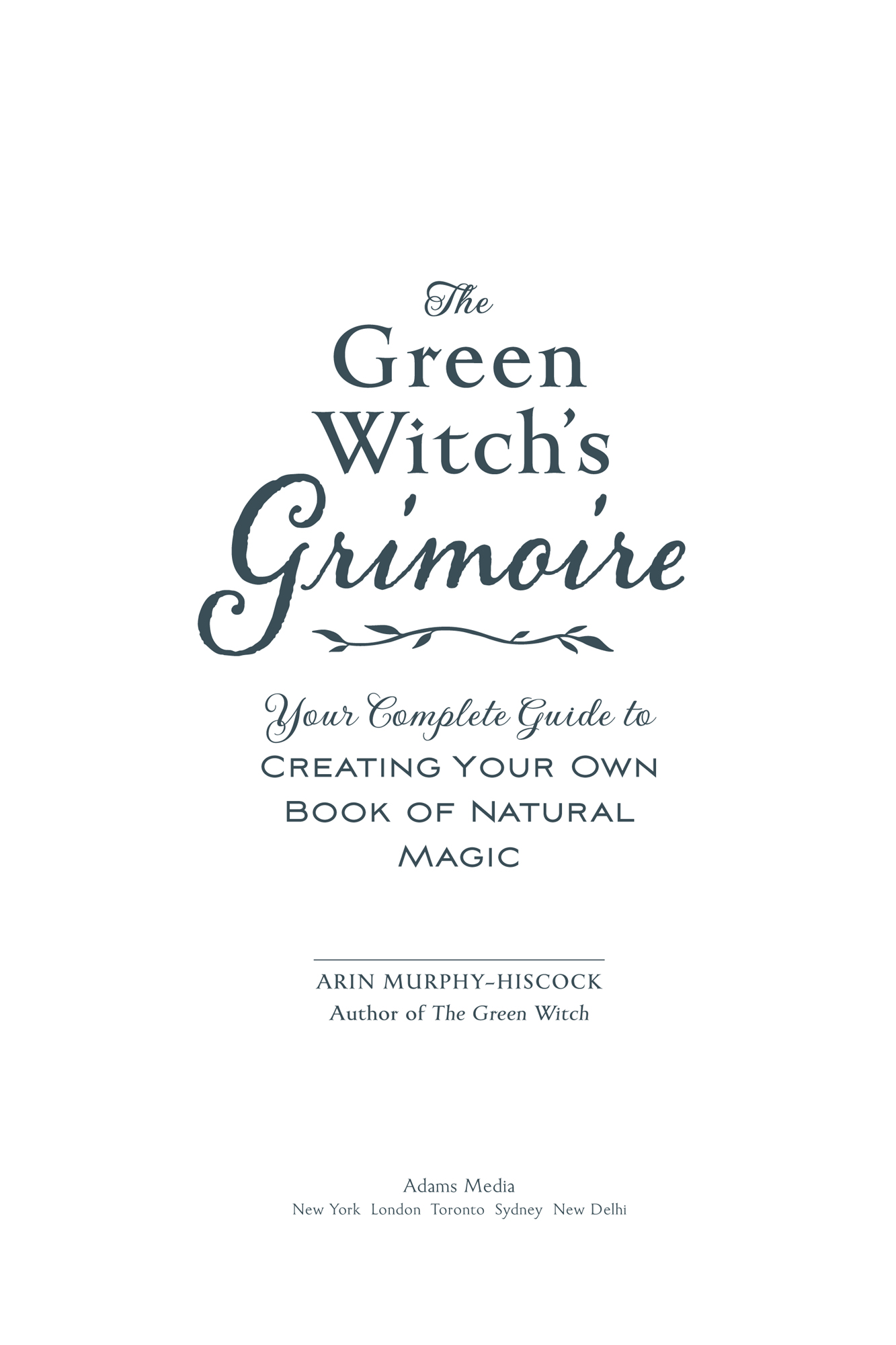 The Green Witchs Grimoire Your Complete Guide to Creating Your Own Book of Natural Magic Green Witch - image 2