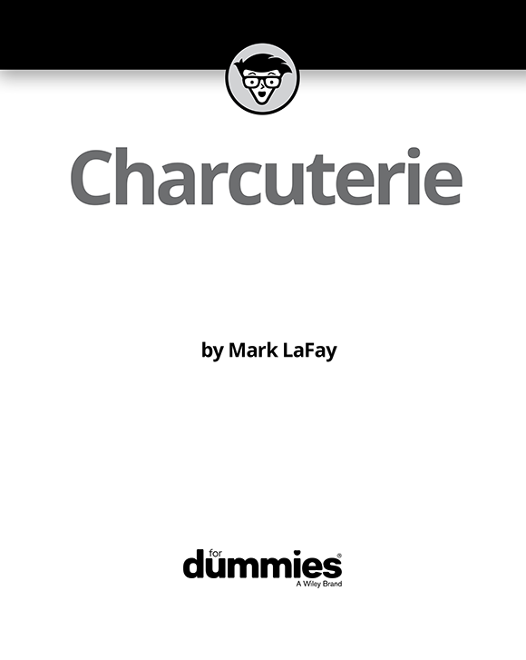 Charcuterie For Dummies Published by John Wiley Sons Inc 111 River - photo 21