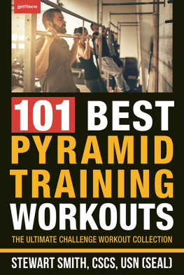 Stewart Smith - 101 Best Pyramid Training Workouts: The Ultimate Workout Challenge Collection